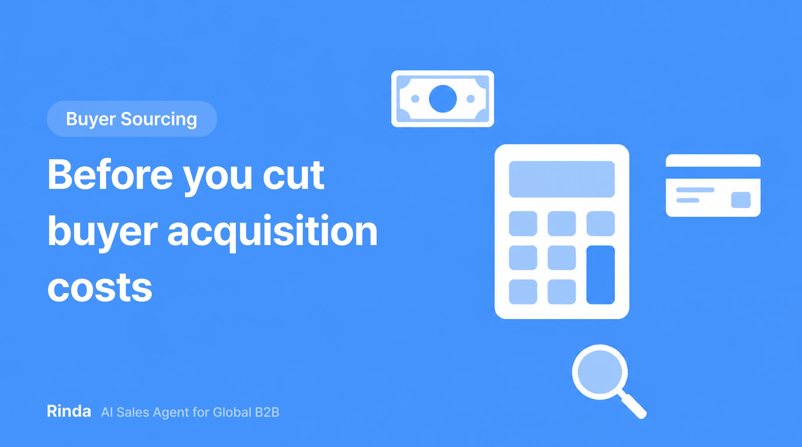 Before you cut buyer acquisition costs