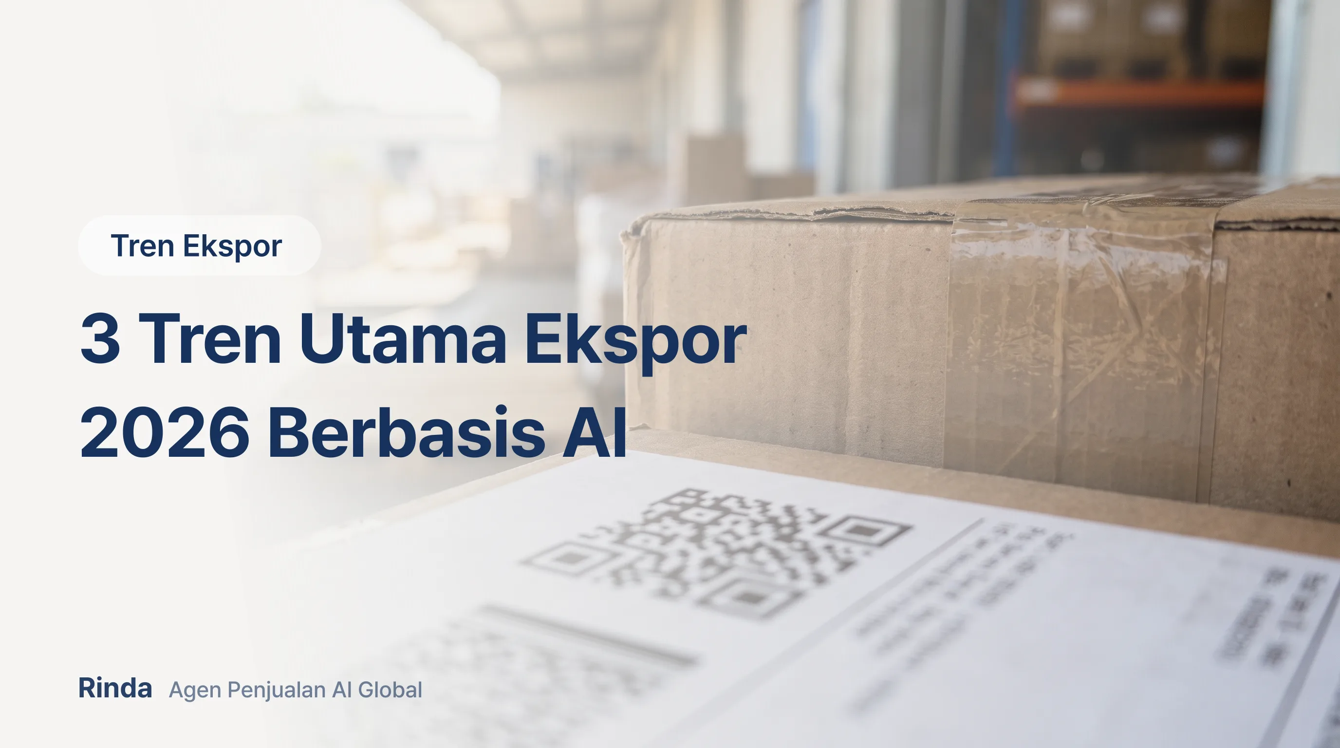 3 Tren Utama Ekspor 2026 Berbasis AI