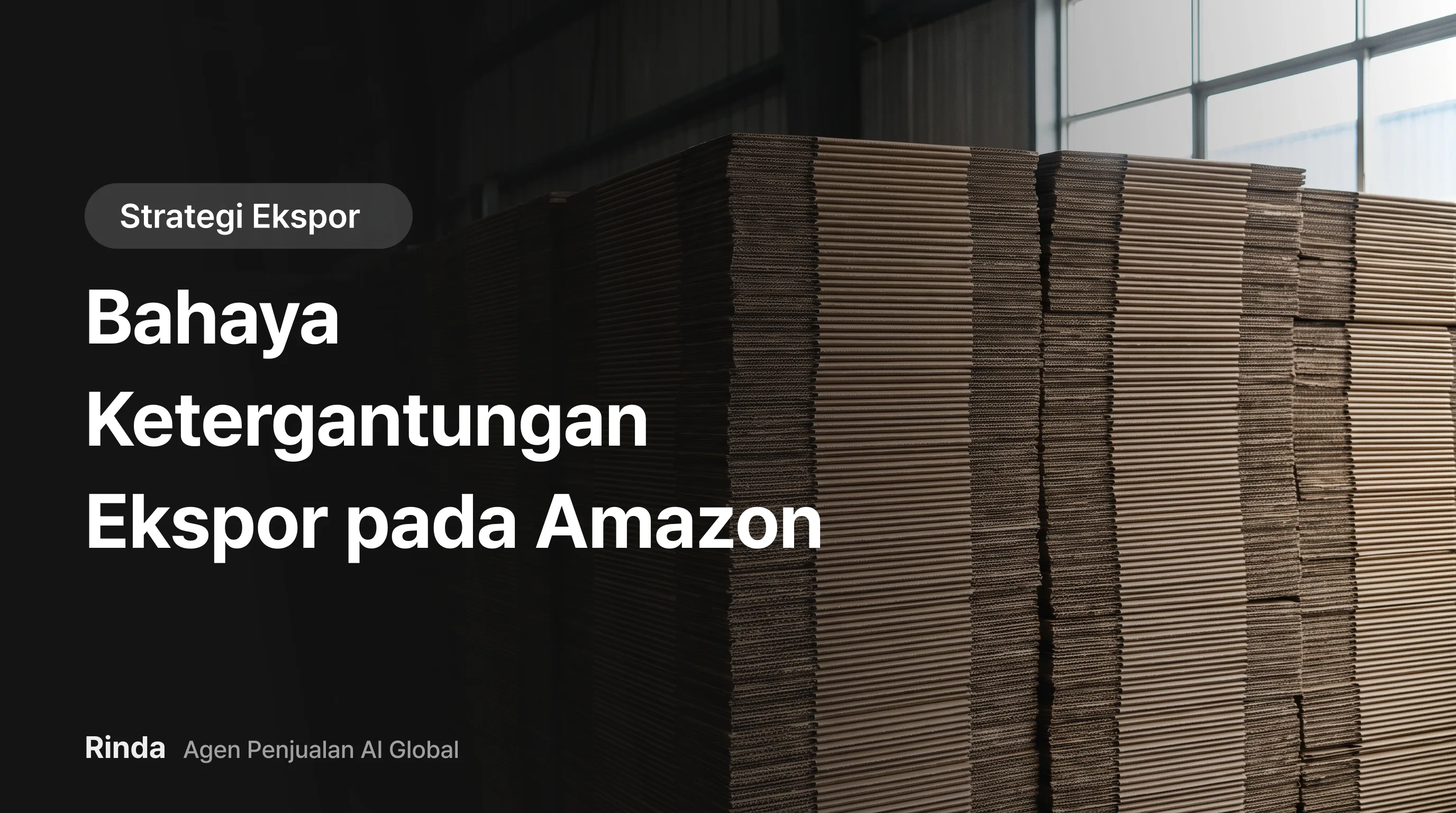 Bahaya Ketergantungan Ekspor pada Amazon